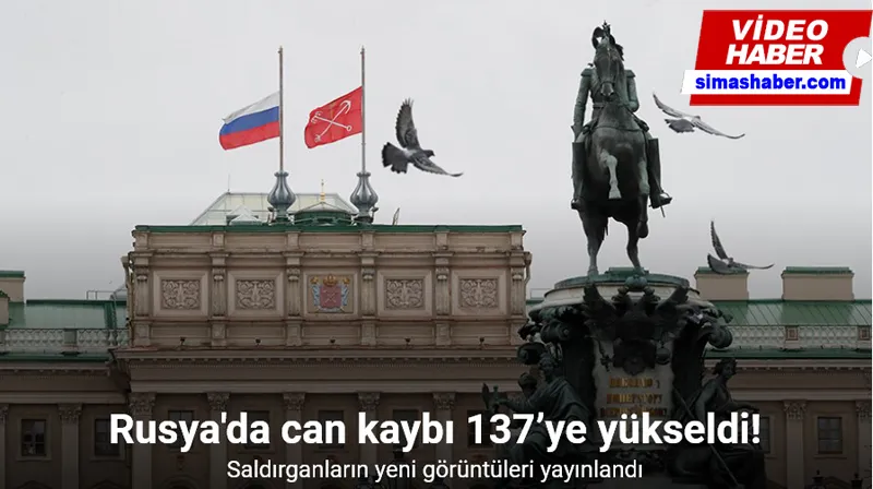 Rusya’daki terör saldırısında can kaybı 137’ye yükseldi