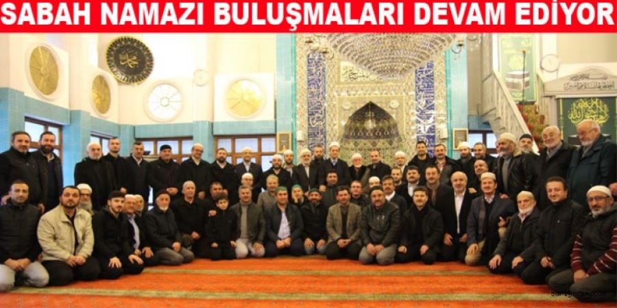 Sabah Namazı Buluşmaları Devam Ediyor