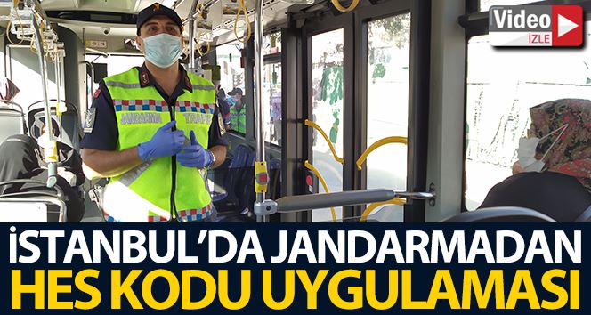 İstanbul’da jandarmadan HES Kodu Uygulaması