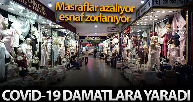 (ÖZEL HABER) Koronavirüs damatlara yaradı