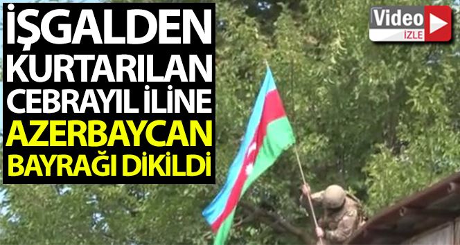 Ermenistan işgalinden kurtarılan Cebrayıl iline Azerbaycan bayrağı dikildi