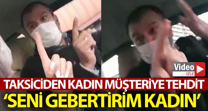 (Özel) Taksiciden kadın müşteriye şok tehdit: “Seni gebertirim kadın”