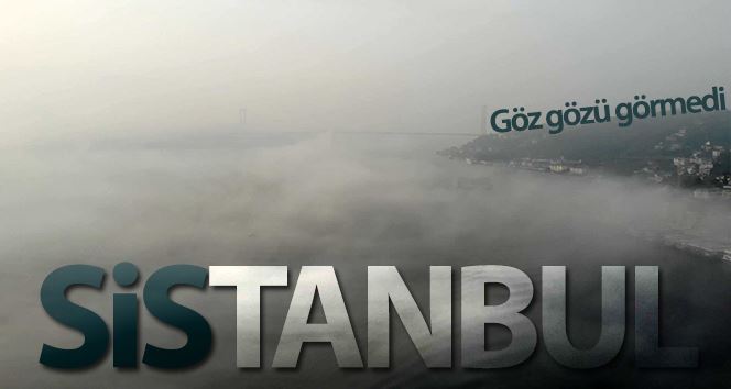 İstanbullular güne sisle uyandı