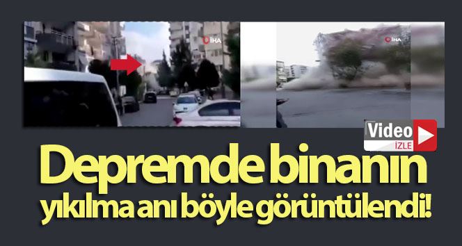 Depremde binanın yıkılma anı kamerada
