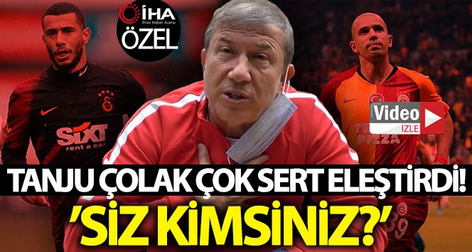 (Özel haber) Tanju Çolak’tan Belhanda ve Feghouli’ye sert sözler: “Siz kimsiniz? Galatasaray’a ne verdiniz?