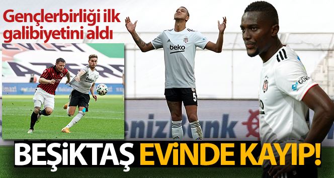 Süper Lig: Beşiktaş: 0 - Gençlerbirliği: 1 (Maç sonucu)