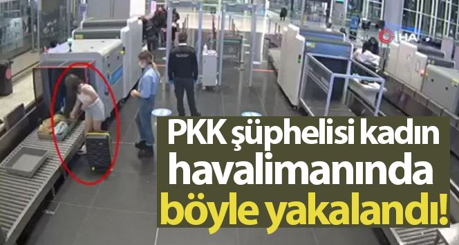 PKK şüphelisi kadın havalimanında yakalandı