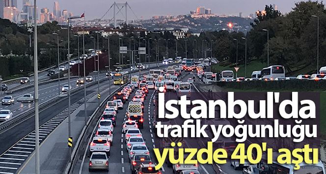 İstanbul’da trafik yoğunluğu yüzde 40’ı aştı