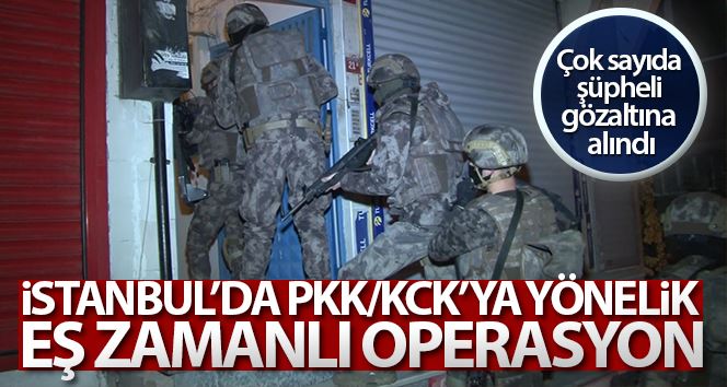 İstanbul’da PKK/KCK’ya yönelik eş zamanlı operasyon