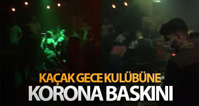 Beyoğlu’nda tedbirleri hiçe sayan kaçak gece kulübüne korona baskını