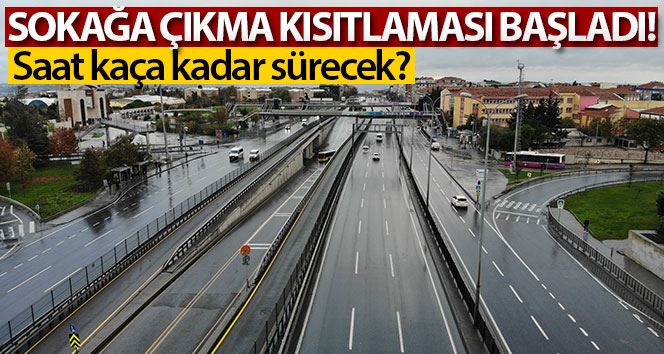  Sokağa çıkma kısıtlaması başladı