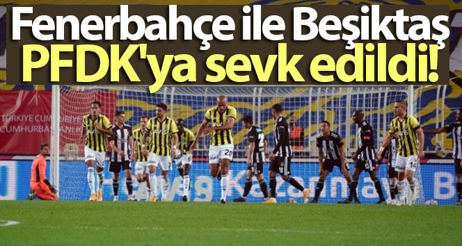 Fenerbahçe ile Beşiktaş, PFDK