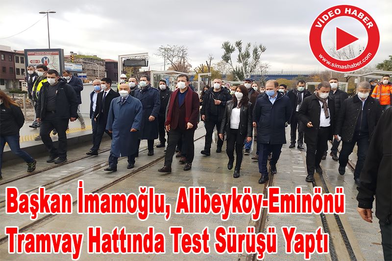 Başkan İmamoğlu, Alibeyköy-Eminönü tramvay hattında test sürüşü yaptı