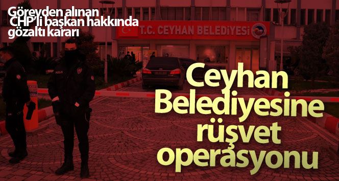 Ceyhan Belediyesine rüşvet operasyonu