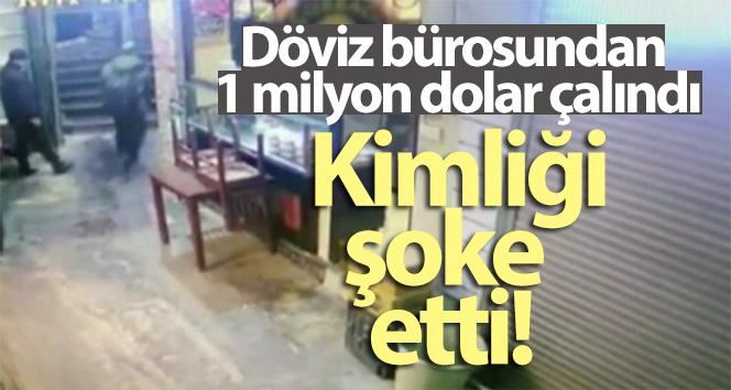 Döviz bürosundan 1 milyon dolar çaldılar