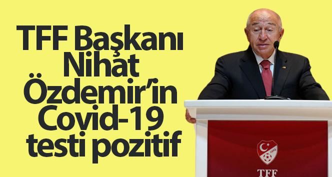 Nihat Özdemir’in Covid-19 testi pozitif çıktı