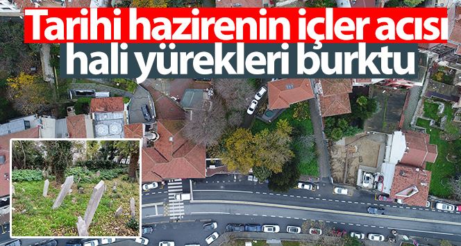 (Özel) İstanbul’da tarihi hazirenin içler acısı hali yürekleri burktu