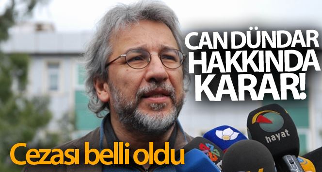 Can Dündar’ın 27 yıl 6 ay hapisle cezalandırılmasına karar verildi