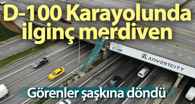 (Özel) D-100 Karayolunda bir garip merdiven görenleri şaşkına çeviriyor