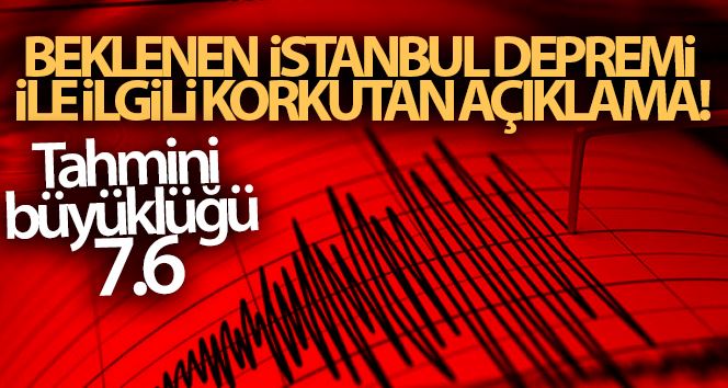 Beklenen İstanbul depreminin tahmini büyüklüğü 7.6
