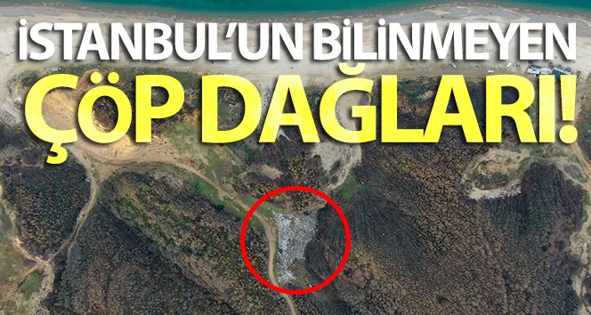 (ÖZEL) İstanbul’un bilinmeyen çöp dağları