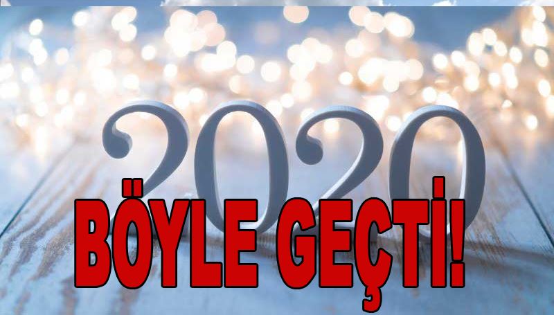 2020 yılı böyle geçti