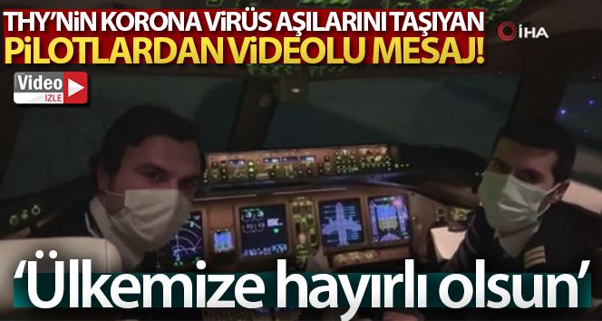 THY’nin korona virüs aşılarını taşıyan uçağından videolu mesaj