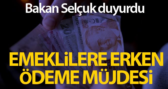 Emekli Sandığı kapsamındaki vatandaşların aylıkları erken ödenecek