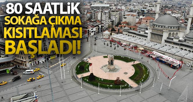 80 saatlik kısıtlama başladı: Taksim ve İstiklal Caddesi kapatıldı