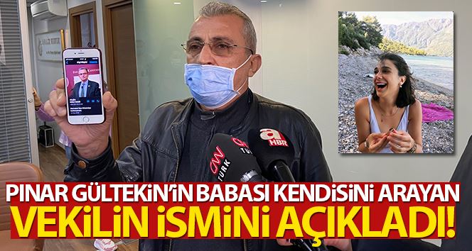 Pınar Gültekin’in babası: “Beni arayan Muğla Milletvekili Süleyman Girgin”
