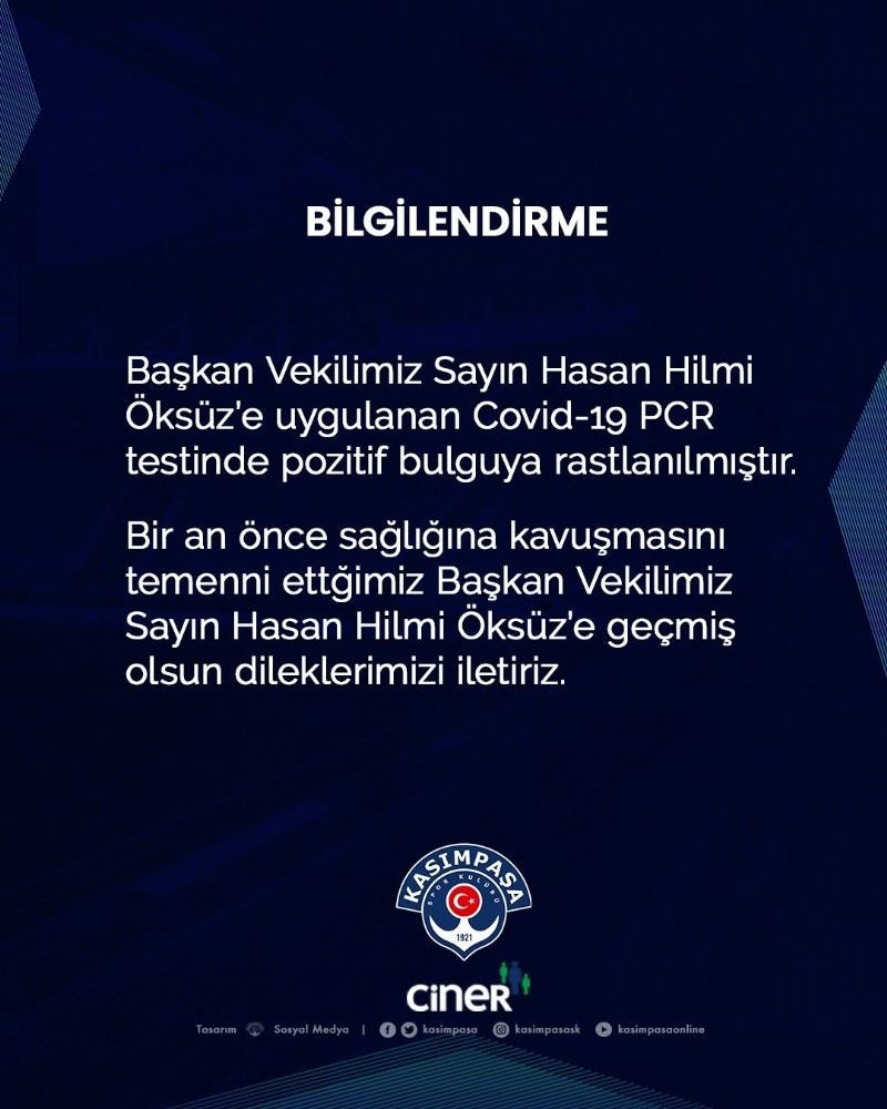Kasımpaşa, Başkan Vekili Hasan Hilmi Öksüz’ün korona virüs testinin pozitif çıktığını açıkladı.
