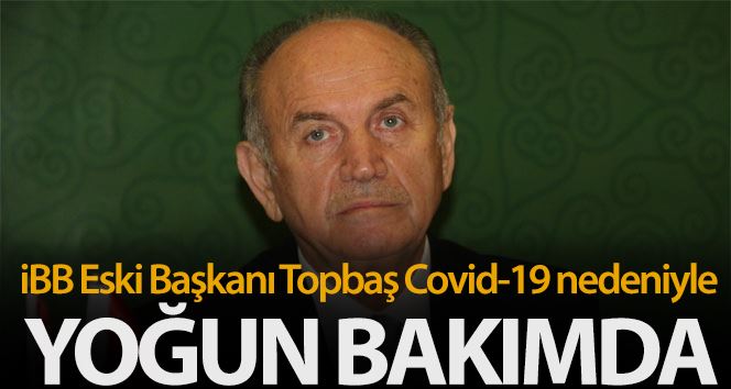 İBB Eski Başkanı Kadir Topbaş ‘Koronavirüs