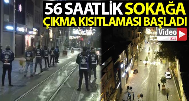 56 saatlik sokağa çıkma kısıtlaması başladı