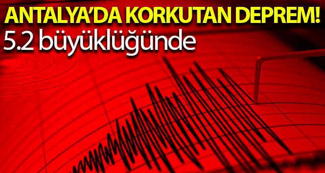  Antalya açıklarında 5.2 büyüklüğünde deprem