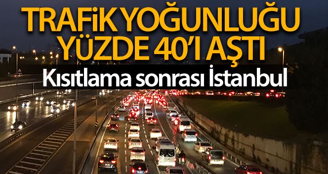 56 saatlik kısıtlama sonrası İstanbul’da trafik yoğunluğu yüzde 40’ı aştı