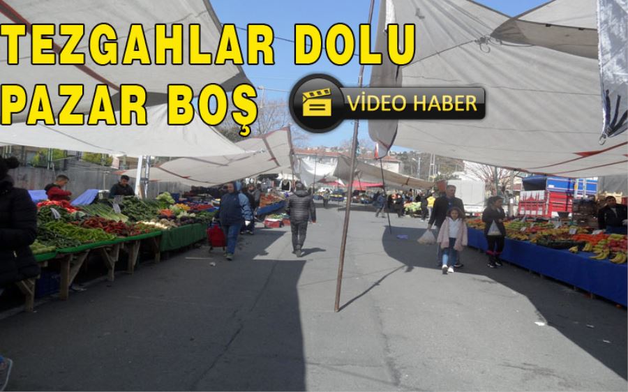 Tezgahlar dolu pazar boş