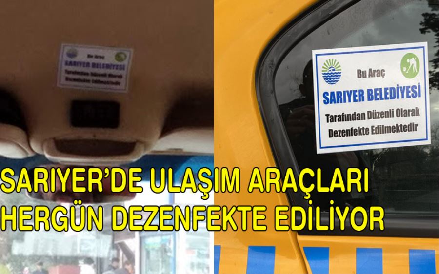 Sarıyer Belediyesi Minibüs ve Taksileri hergün dezenfekte ediyor