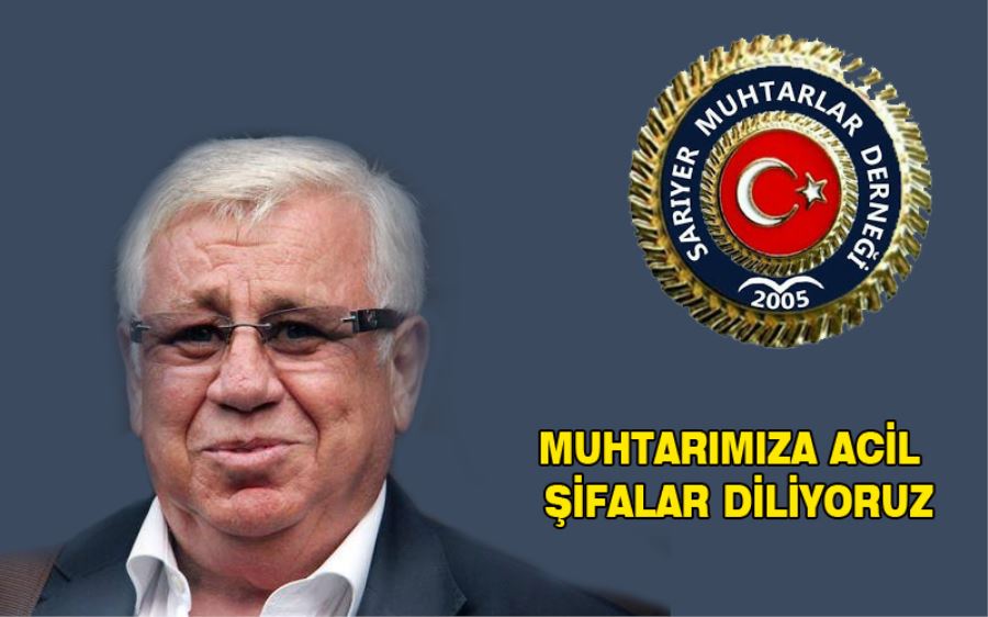 Sarıyer Muhtarlar Derneğinden Geçmiş Olsun Mesajı