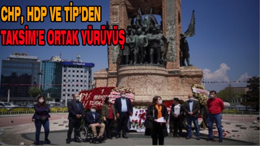 HDP, CHP ve Türkiye İşçi Partisi’nden Taksim’e ortak yürüyüş