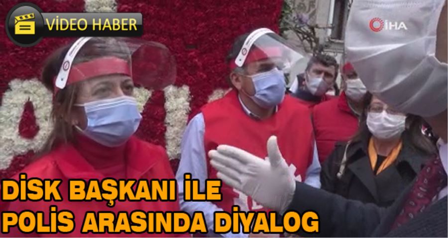 DİSK Başkanı ile polis müdürü arasındaki diyaloglar kamerada