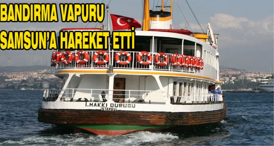 İMAMOĞLU, GALATA RIHTIMI’NDAN BANDIRMA VAPURU’NU YOLCU ETTİ