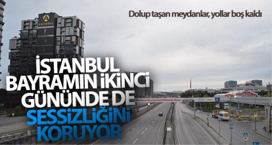 İstanbul bayramın ikinci gününde de sessizliğini koruyor