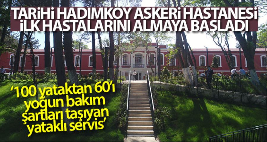 (ÖZEL) Tarihi Hadımköy Askeri Hastanesi ilk hastalarını almaya başladı