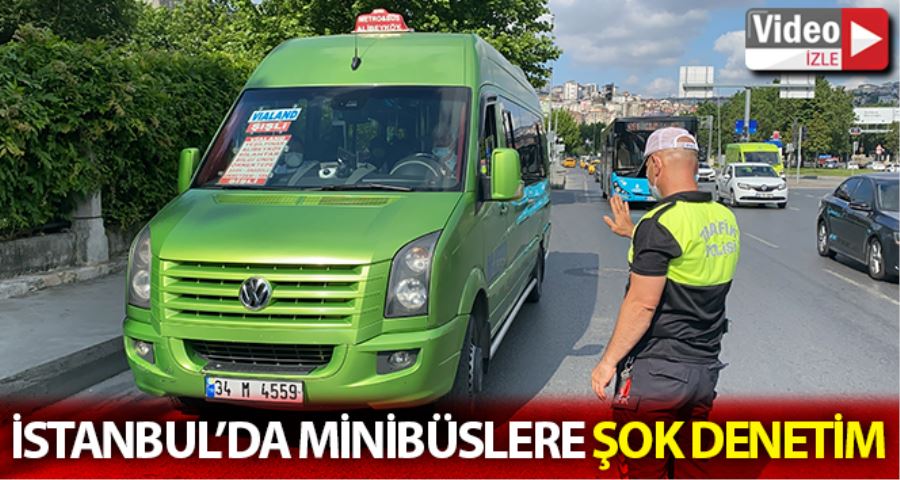 (Özel) İstanbul’da minibüslere şok denetim: 7 yolcu fazla çıktı