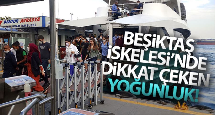 Beşiktaş İskelesi’nde dikkat çeken yoğunluk