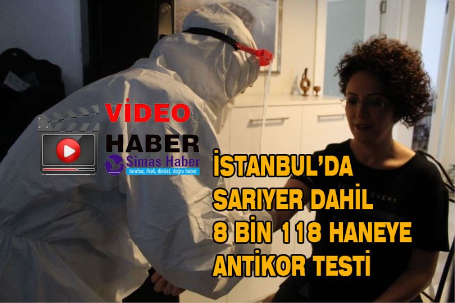 İstanbul’da 8 bin 118 haneye antikor testi