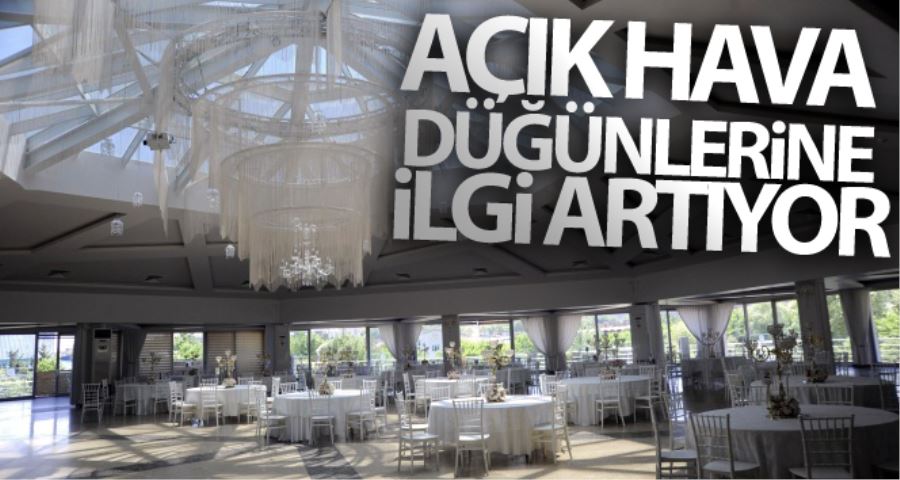 Açık hava düğünlerine ilgi artıyor