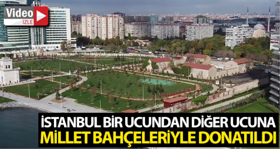 İstanbul Millet Bahçeleriyle donatıldı