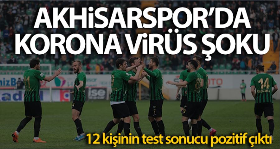 Akhisarspor’da 12 kişinin test sonucu pozitif