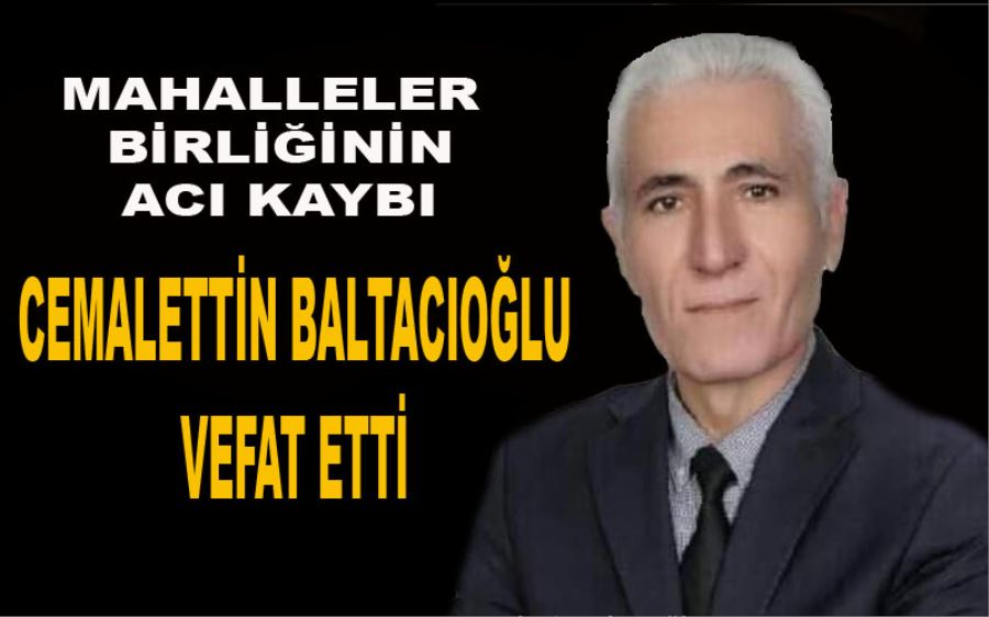 Sarıyer Mahalleler Birliğinin acı kaybı Cemalettin Baltacıoğlu vefat etti